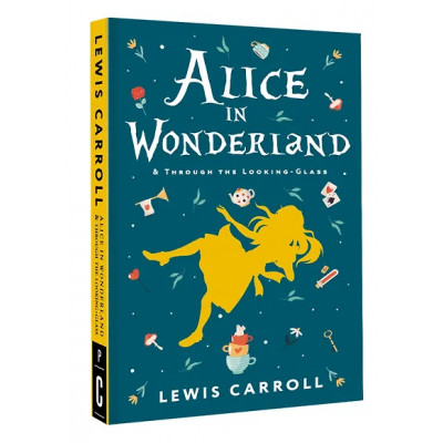 Carroll Lewis: Alice's Adventures in Wonderland. Through the Looking-Glass, and What Alice Found There