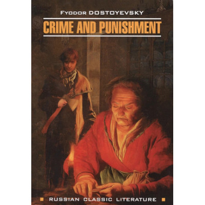 RussianClassicLiterature Dostoevsky F. Crime And Punishment (Достоевский Ф.М. Преступление и наказание) Кн.д/чтения на англ.яз.,неадаптир.